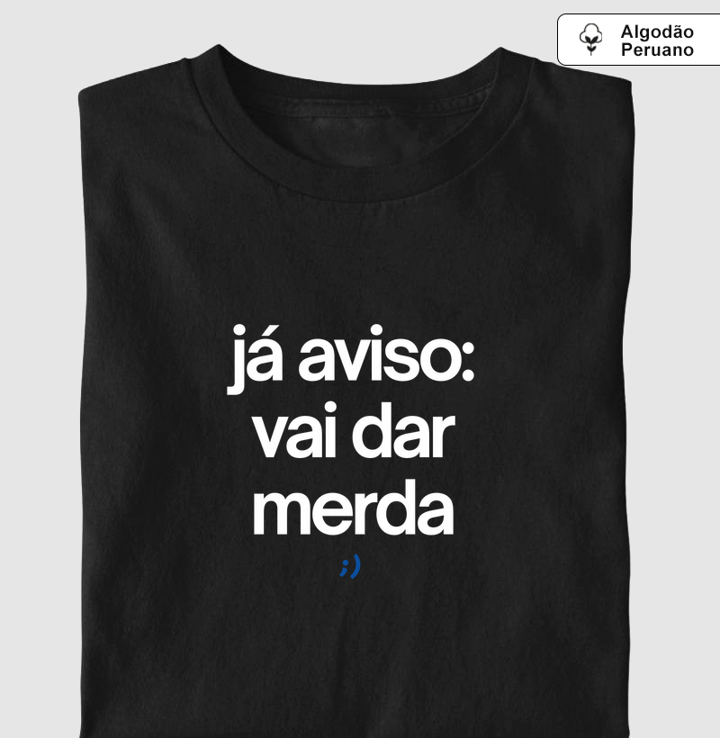 já aviso: vai dar merda