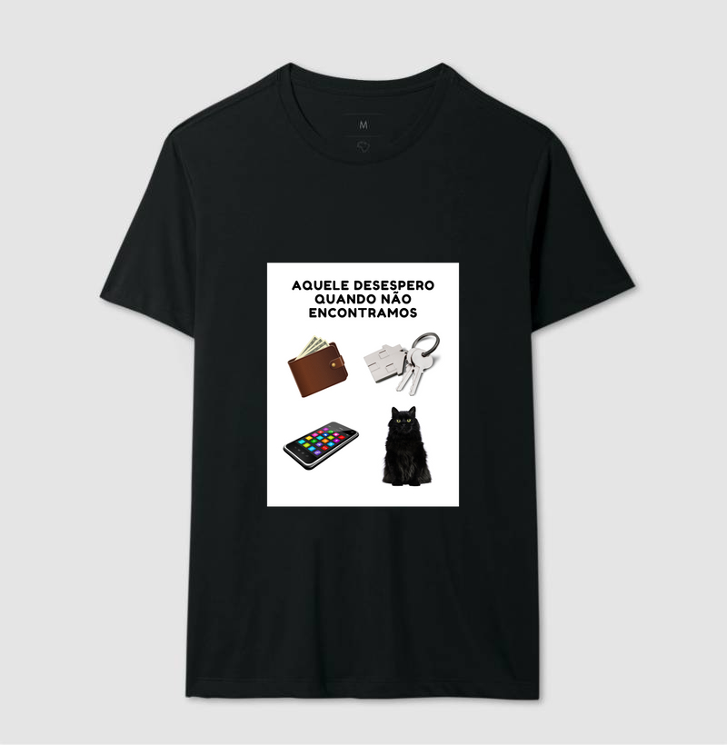 Camiseta - Aquele desespero quando não encontramos 