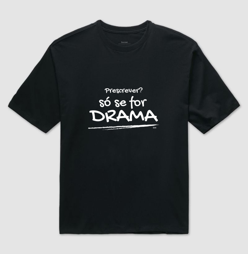 Prescrever? Só se for Drama