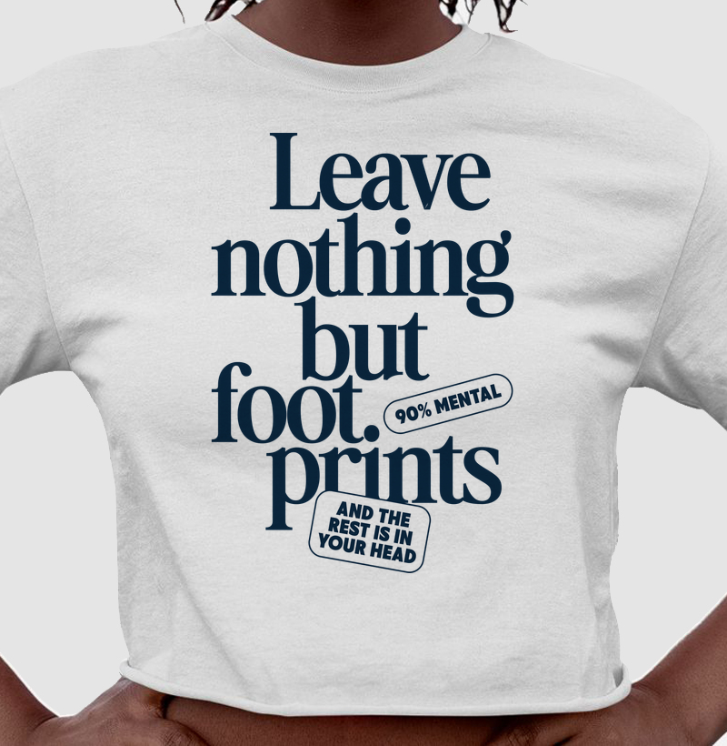 Leave nothing but foot prints