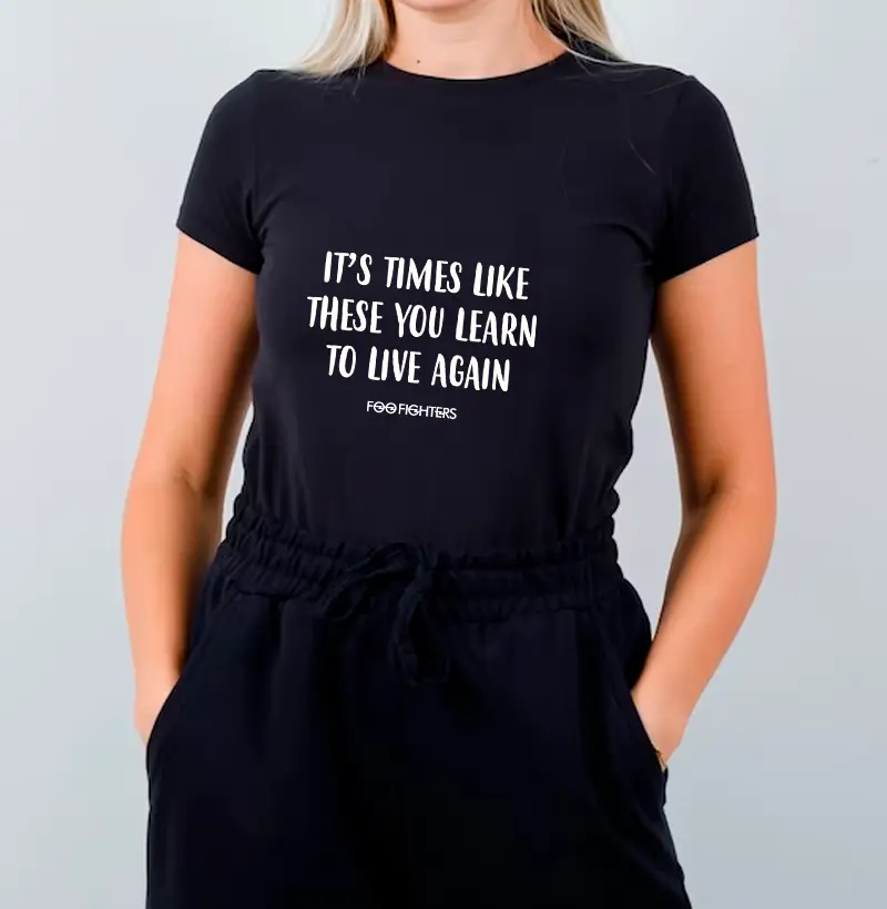 Camiseta It's times like these 5