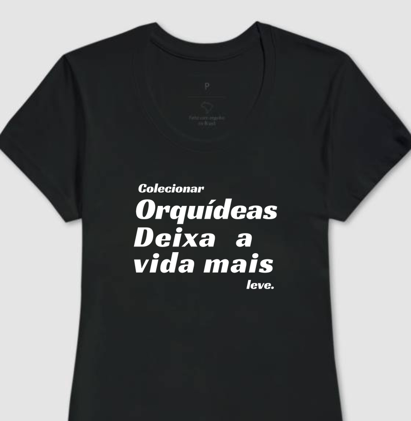 Camiseta Feminina Orquideas, Vida mais leve...