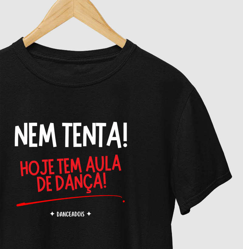 Nem tenta!  Hoje tem aula de dança!