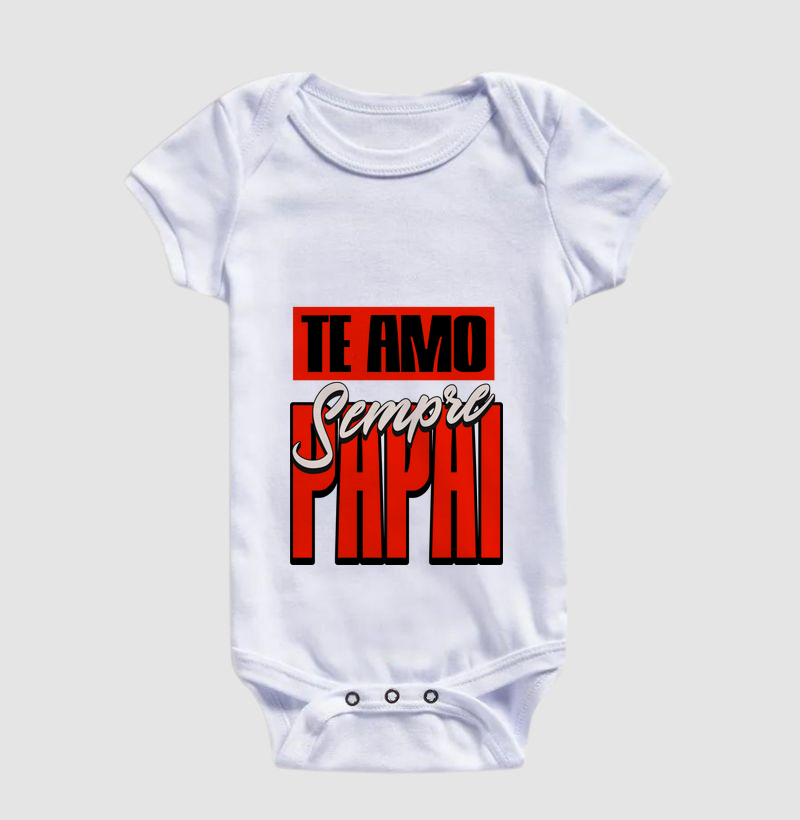Te Amo Sempre - Papai | Baby body