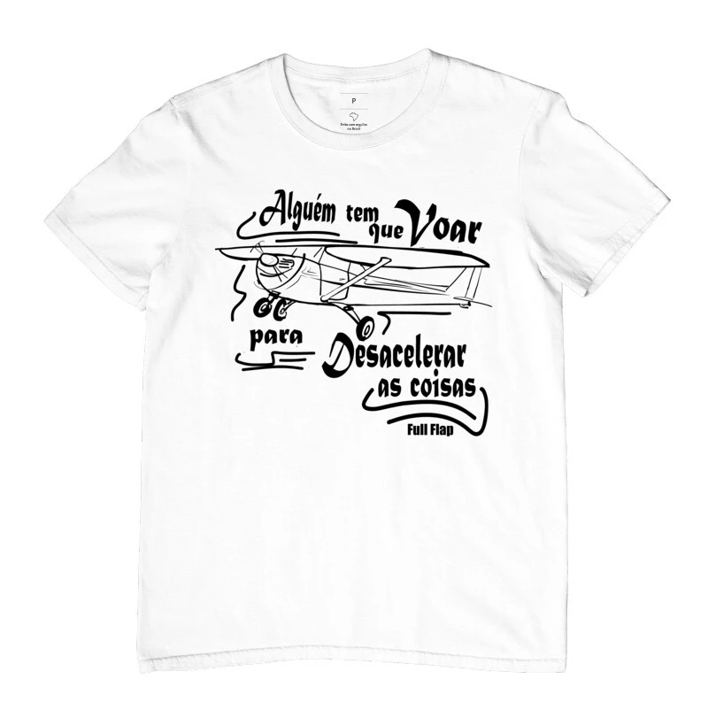 CAMISETA ALGUEM TEM QUE VOAR PARA DESACELERAR AS COISAS