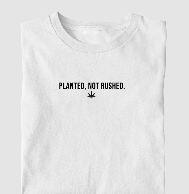 Planted, not Rushed
