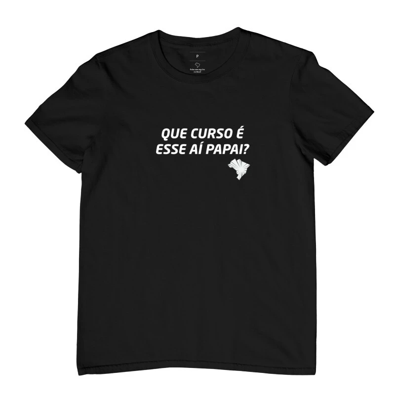 Camiseta TN - Que curso é esse aí papai?