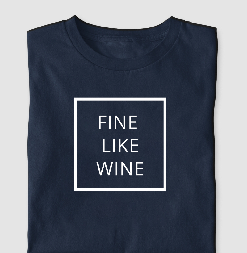 Camiseta Fine Like Wine