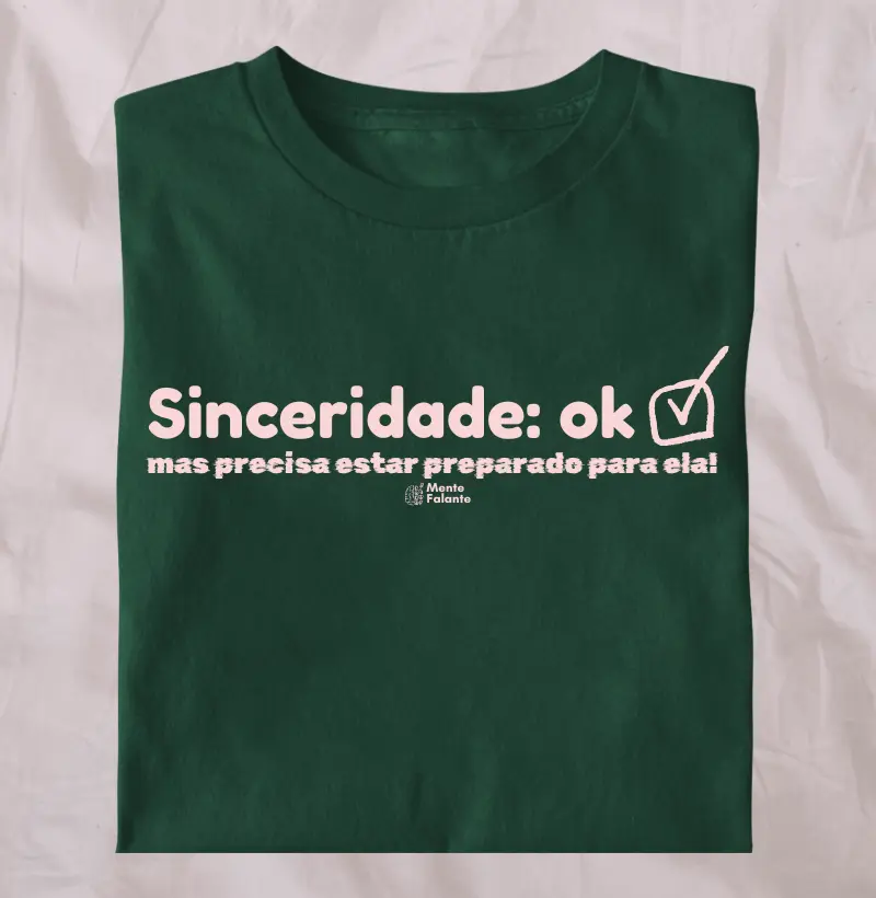 Sinceridade Ok, Mas Precisa Estar Preparado para Ela! 
