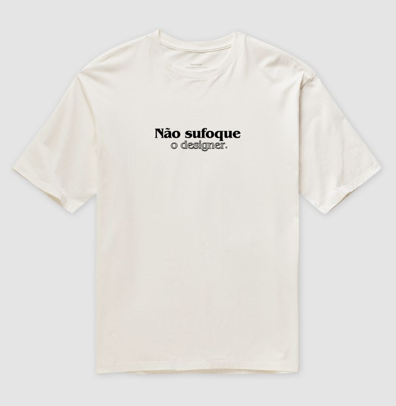 Camiseta Oversized Não sufoque o designer 