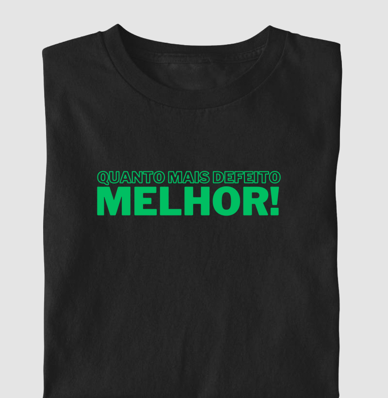 Quanto mais defeito Melhor!