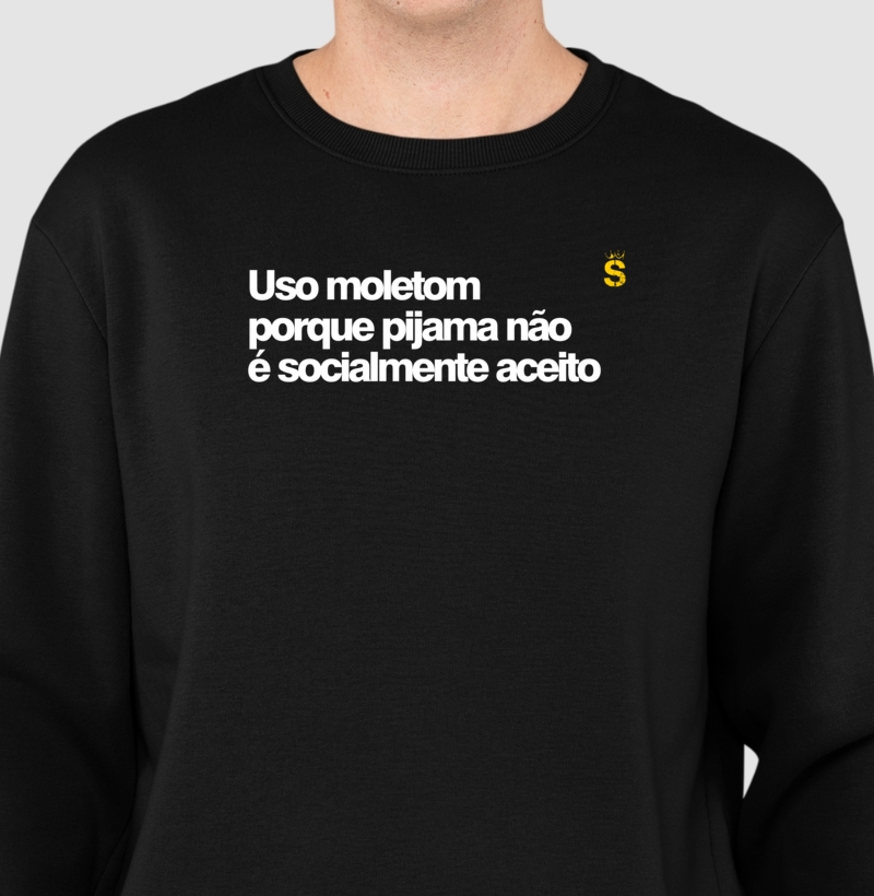 Uso moletom porque pijama não é socialmente aceito