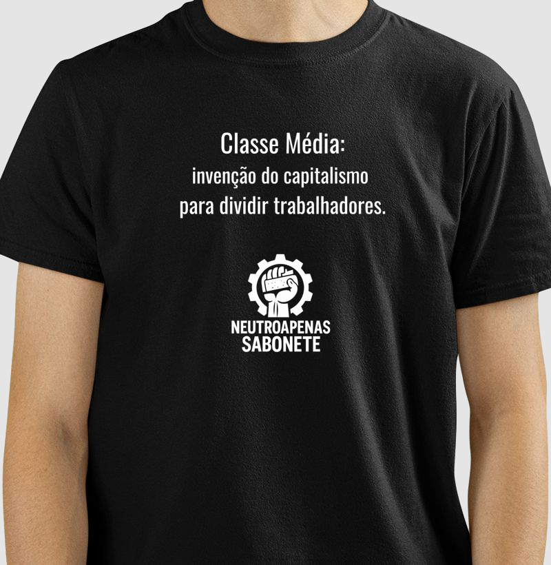 Camisete Classe Média: invenção capitalista