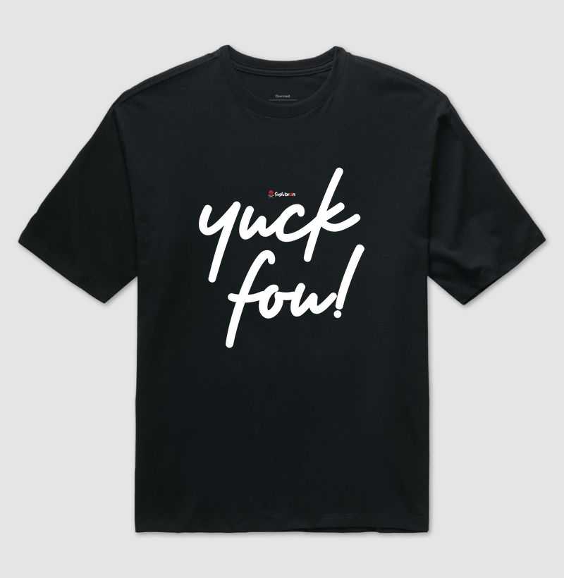 Yuck Fou! Tshirt