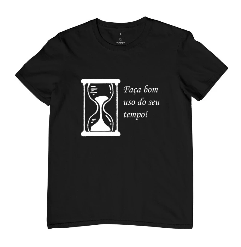 Camiseta "Faça bom uso do seu tempo"