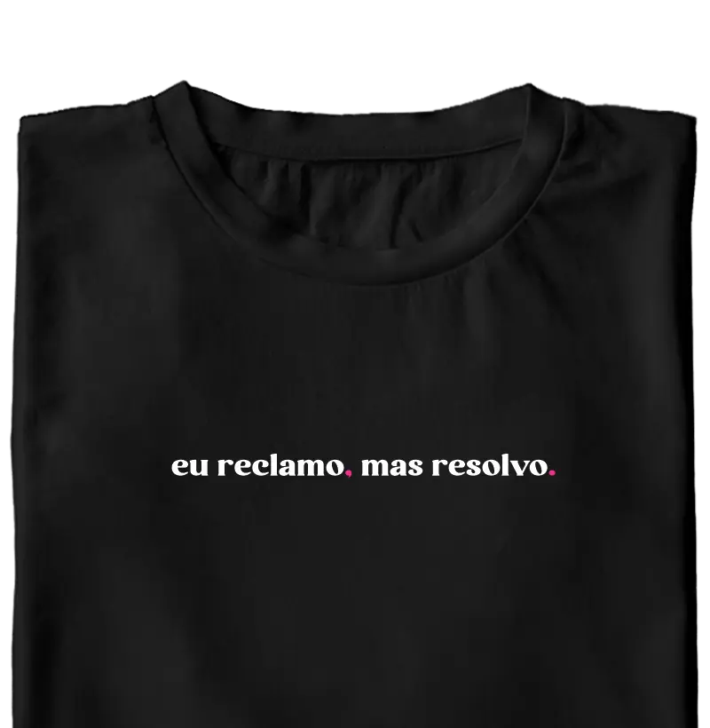 Eu reclamo, mas resolvo