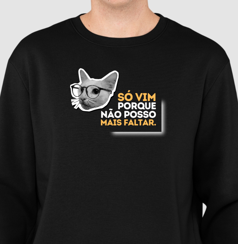 Só vim porque não posso mais faltar
