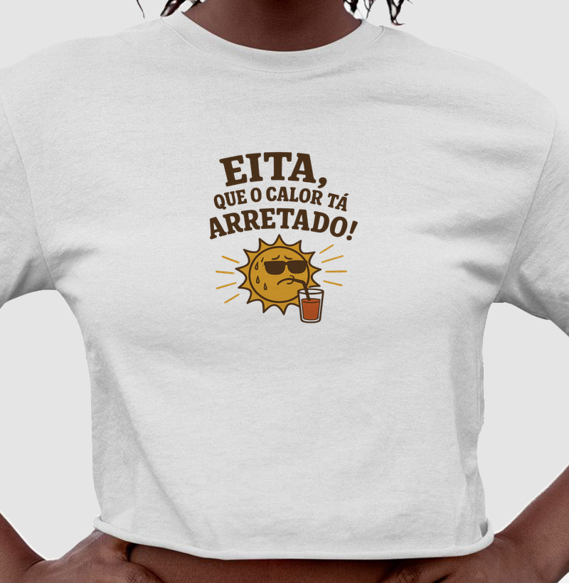 Eita, que o calor tá arretado!