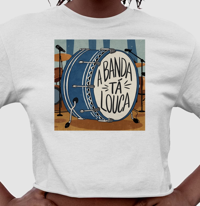 Cropped A Banda Tá Louca