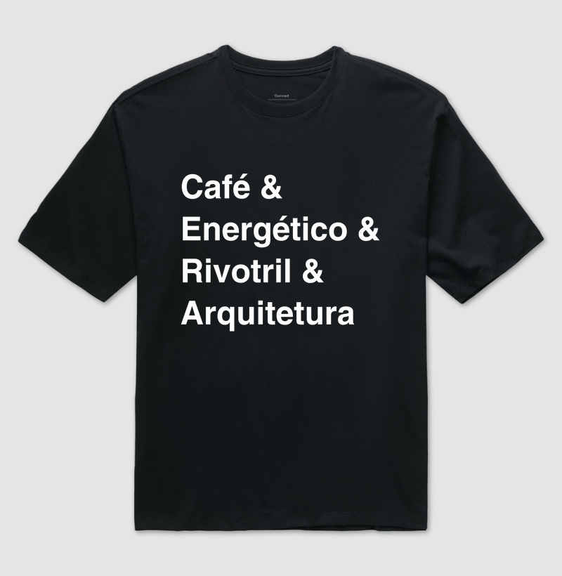 Café & Energético & Rivotril & Arquitetura