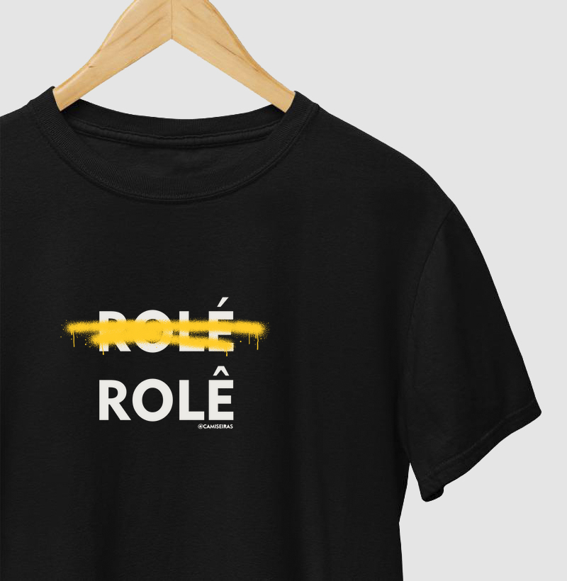 Rolé não, Rolê