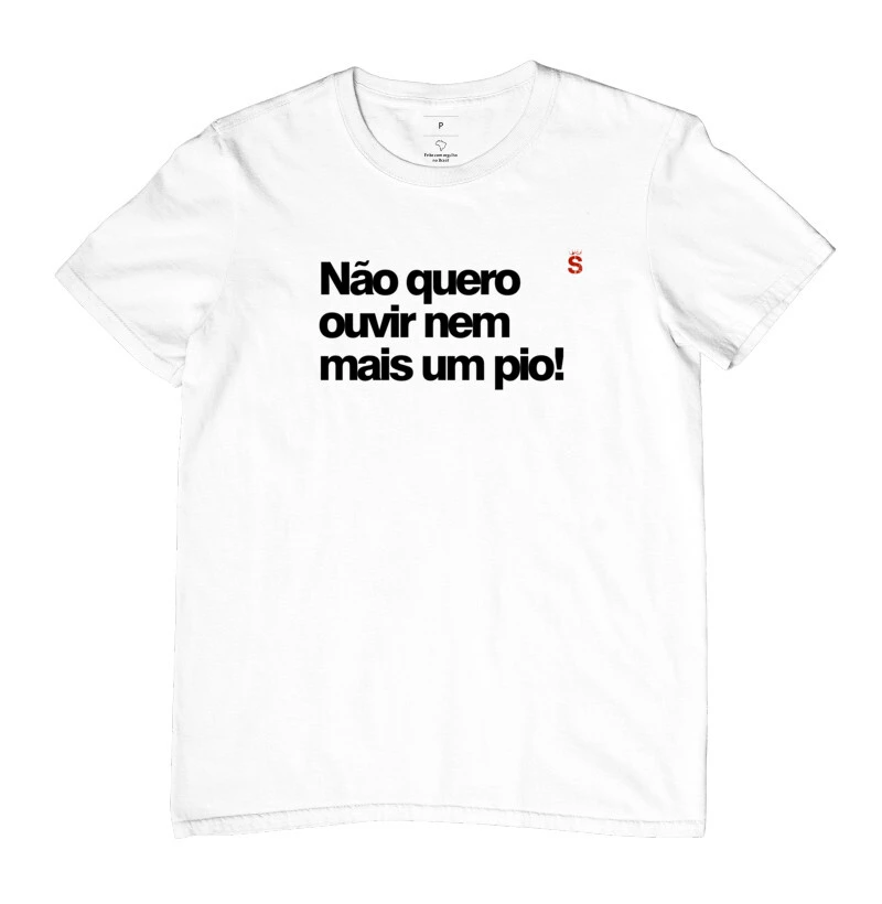 Não quero ouvir nem mais um pio!