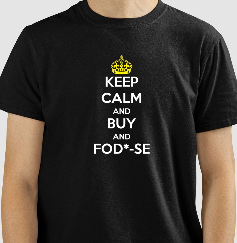 Keep Calm and Buy and Fod*-se