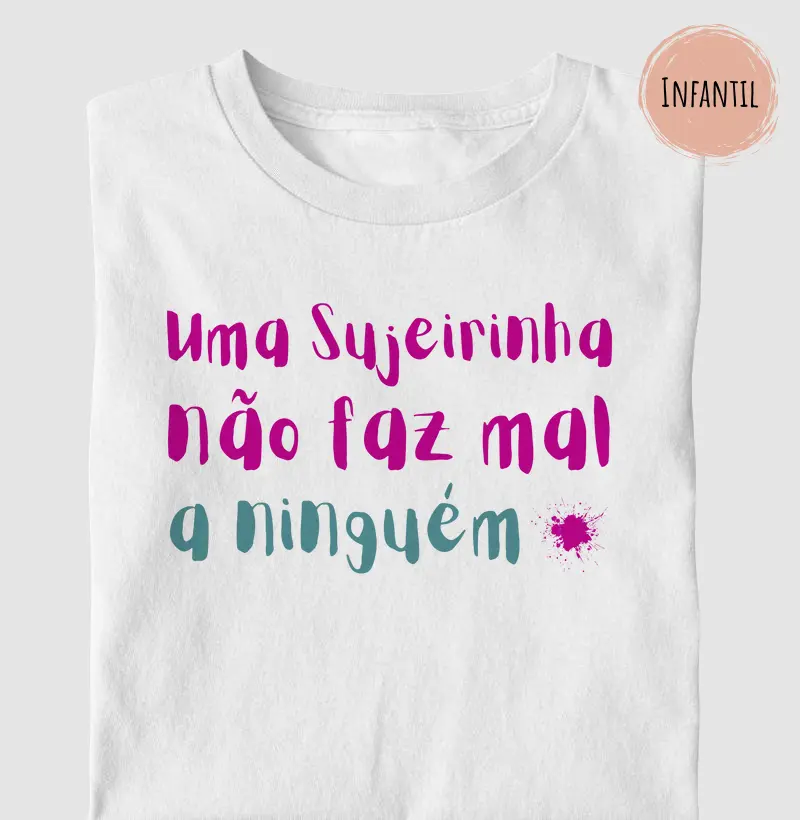 Uma Sujeirinha Não Faz Mal A Ninguém - Rosa