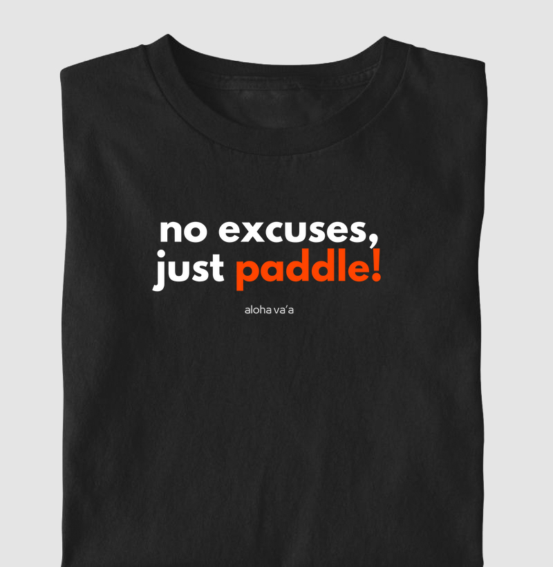No excuses, just paddle