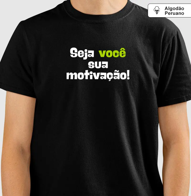 Camiseta Seja Você a sua motivação