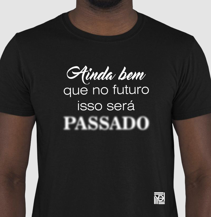 Ainda bem que no futuro isso será passado