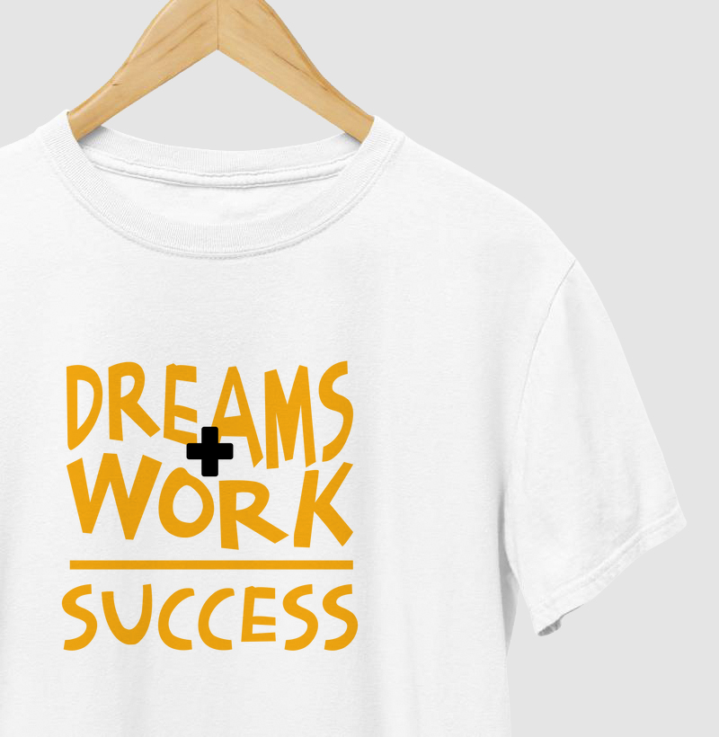 Sonhos + Trabalho = Sucesso: Camiseta - Vista Sua Determinação