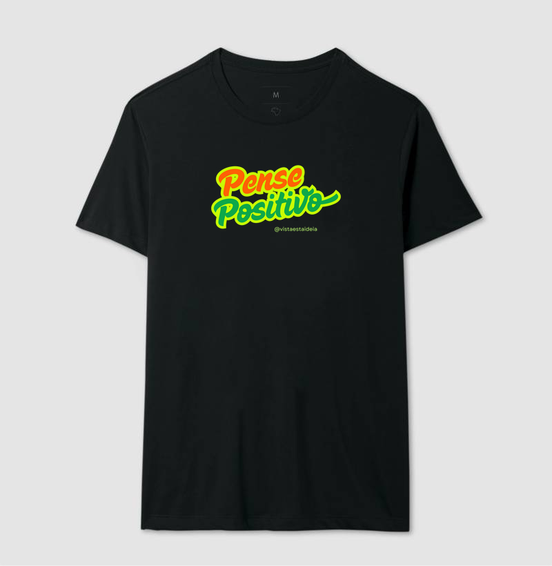 Camiseta com frase - Pense positivo