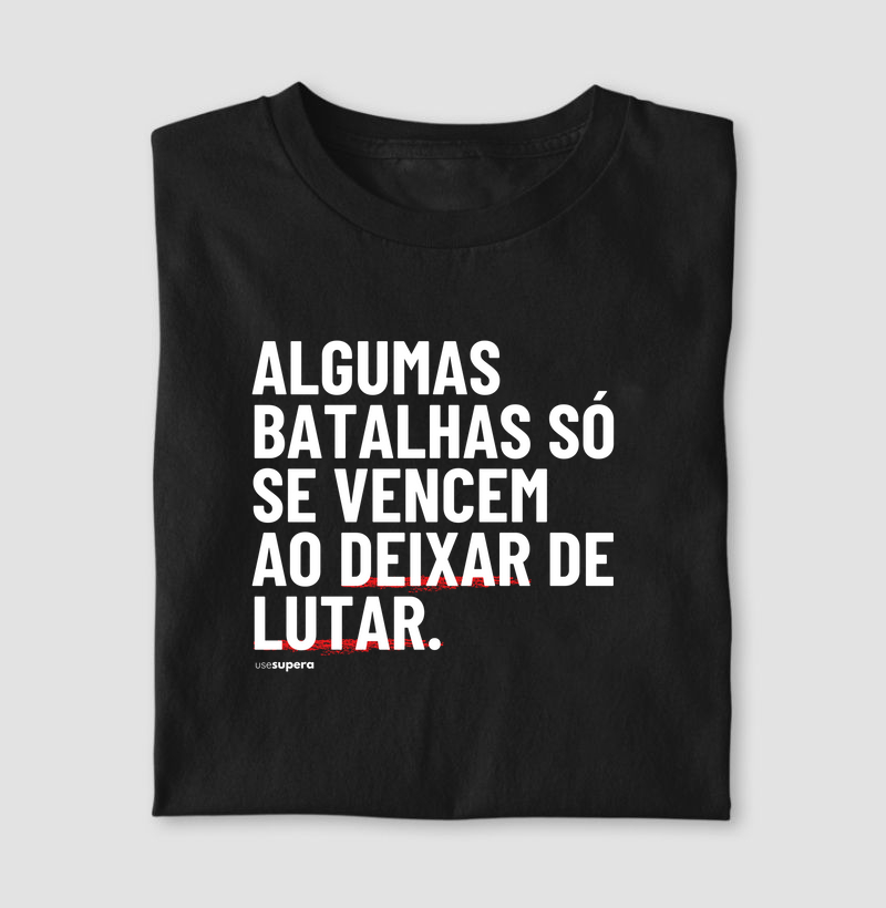 "Algumas batalhas só se vencem ao deixar de lutar"