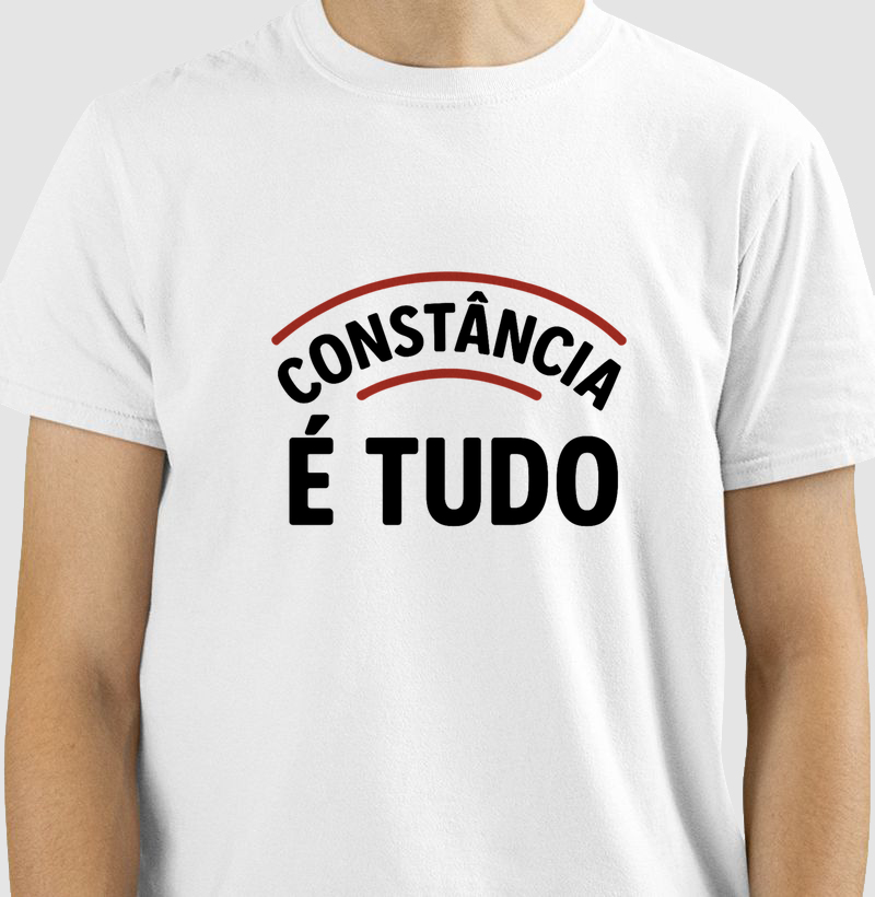 Camiseta Consistência é tudo