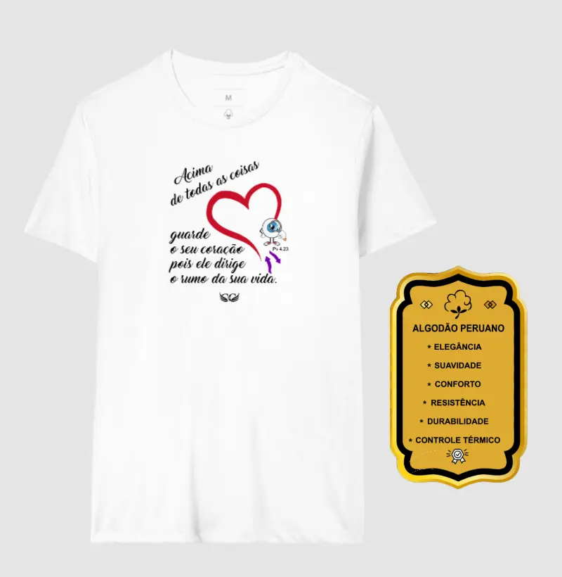 Camiseta Cristã Pv 4 23 Acima de todas as coisas, guarde o seu coração.