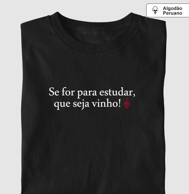 Se for para estudar, que seja vinho!