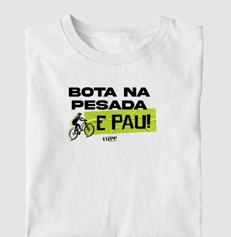 CAMISETA BOTA NA PESADA E PAU 