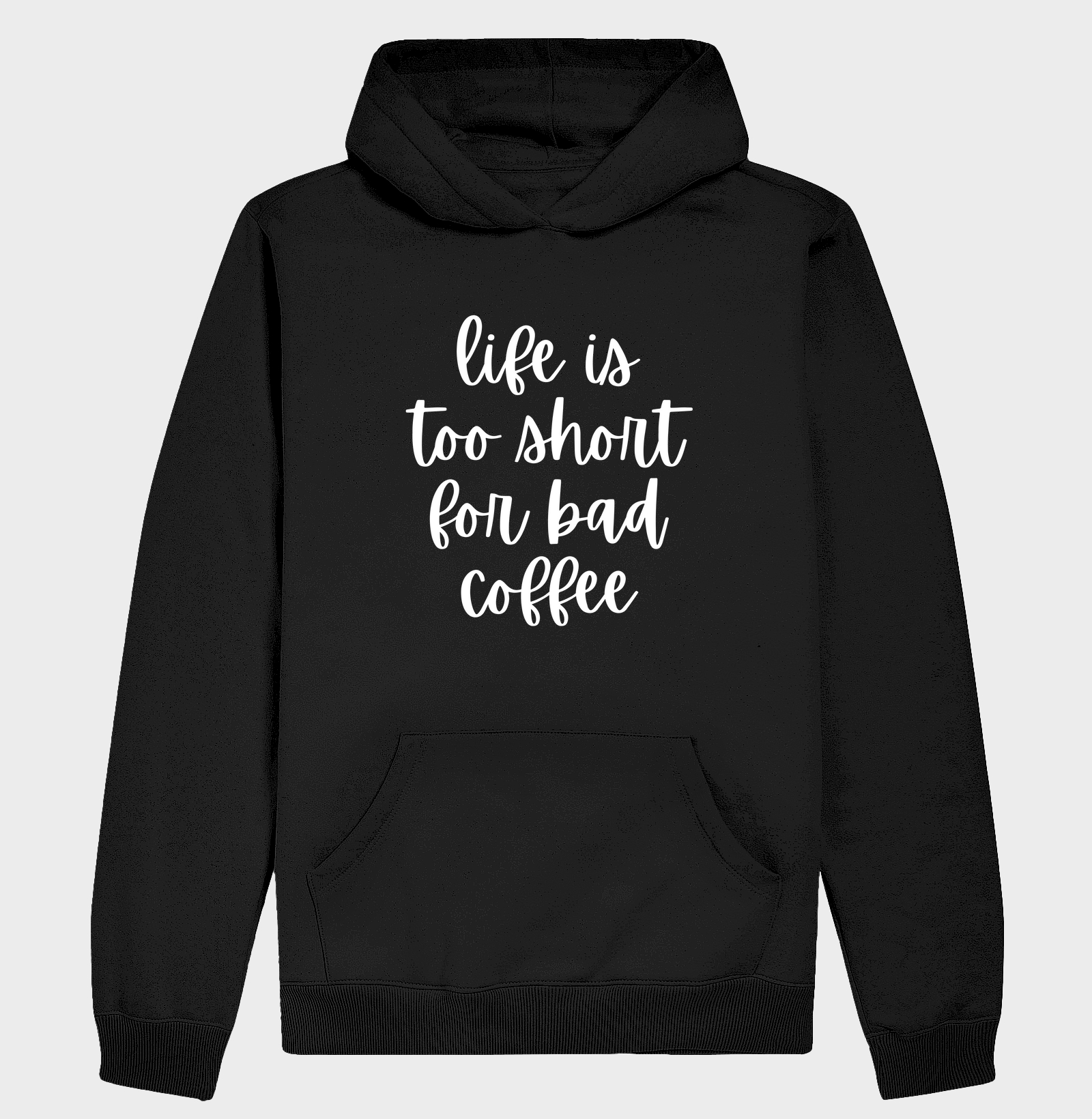 Life is too short for bad coffee