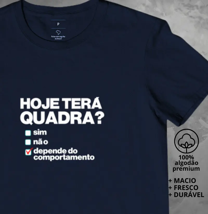 Camiseta Hoje Terá Quadra?