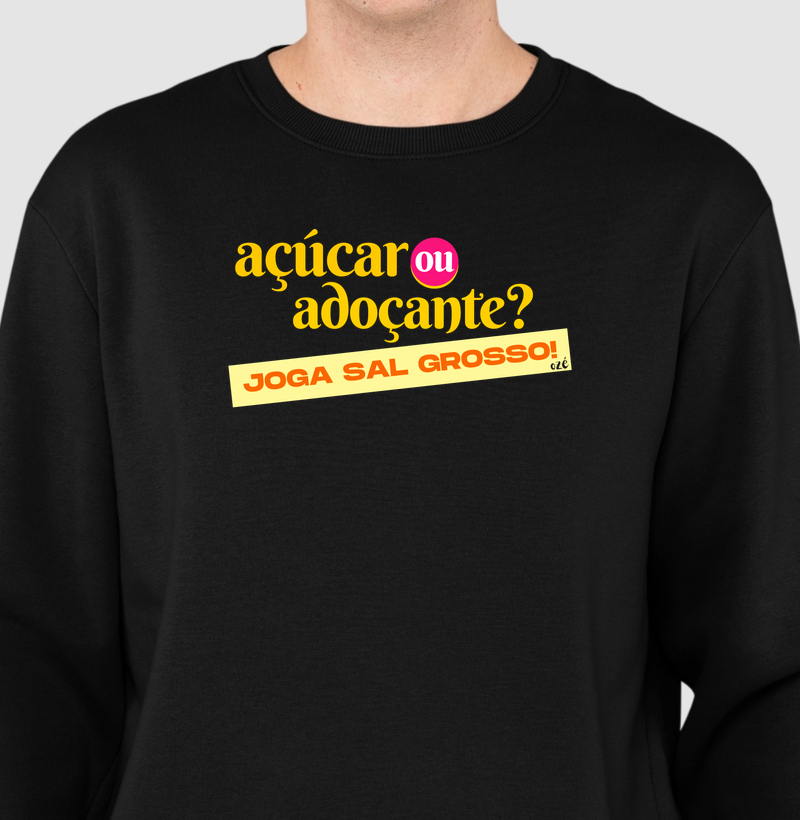 Açúcar ou adoçante? Joga sal grosso!