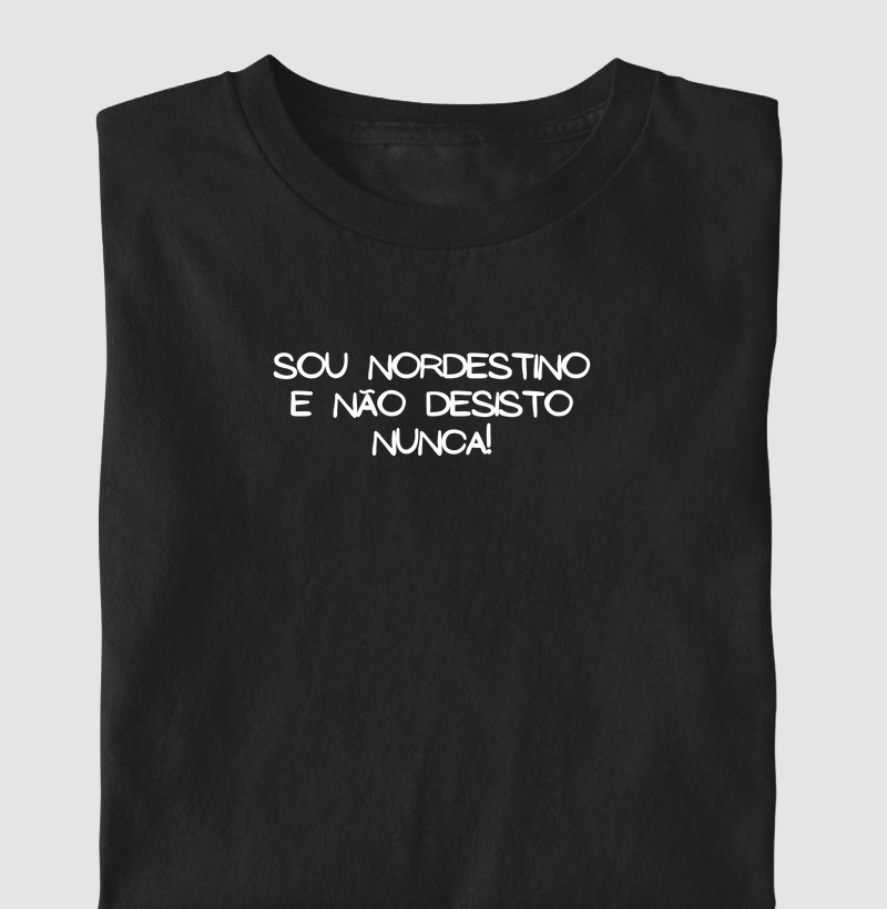 Sou nordestino e não desisto nunca!