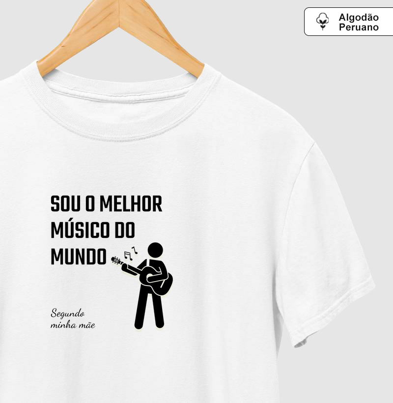 Camisa "Sou o melhor músico do mundo - segundo minha mãe"