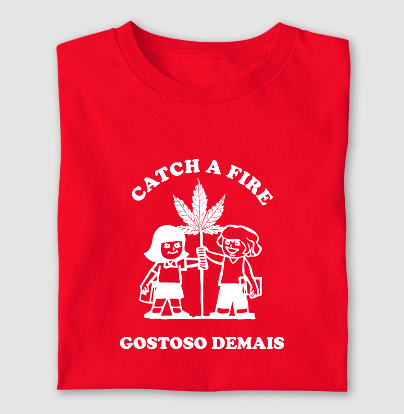 Catch a Fire Gostoso Demais!