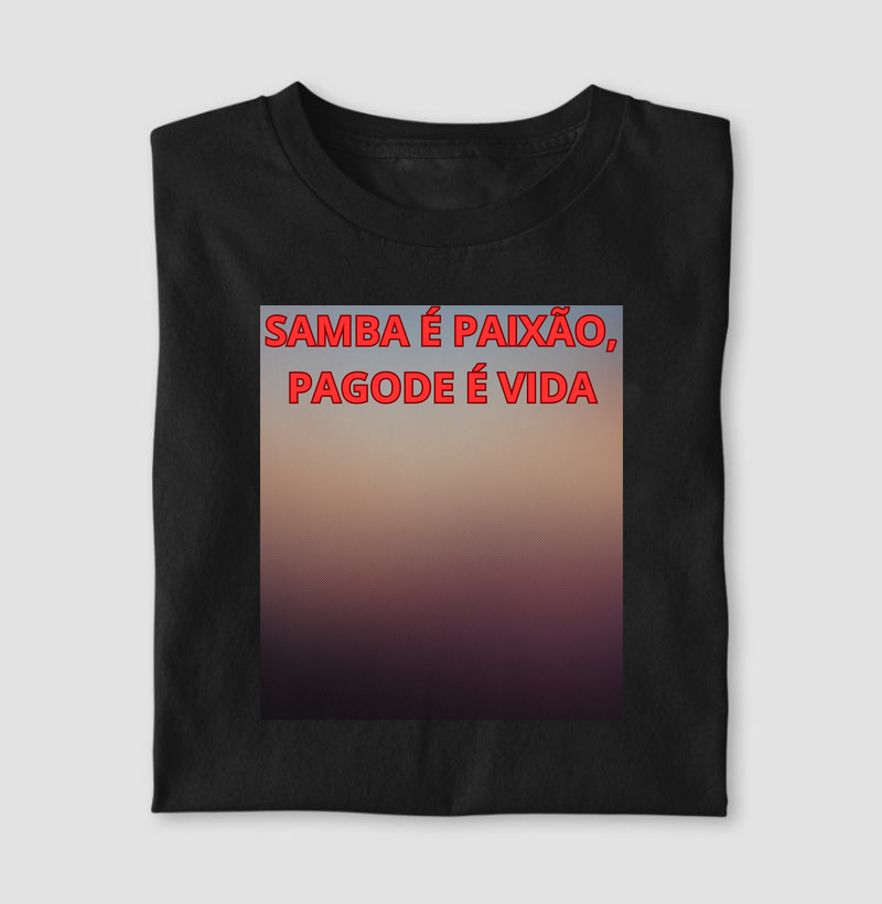 camiseta samba é paixão, pagode é vida 