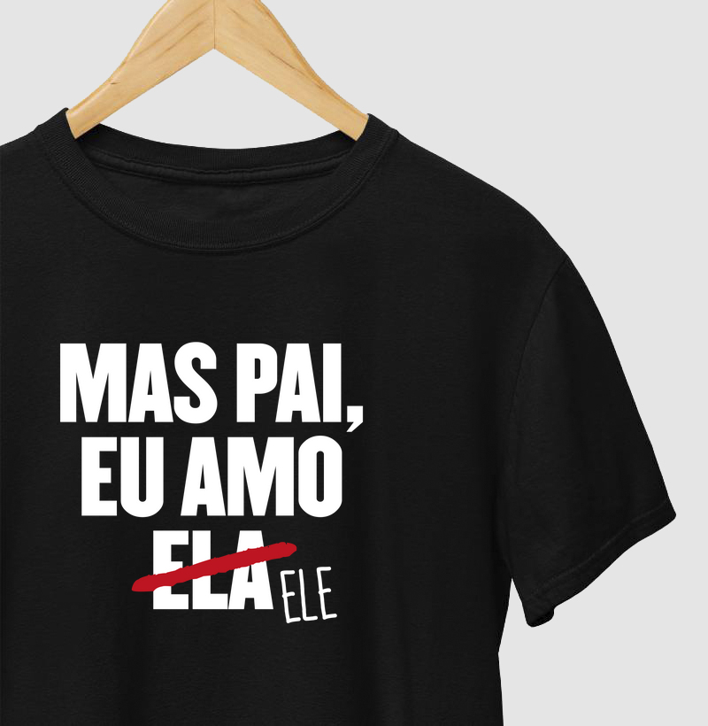 Mas pai, eu amo ele