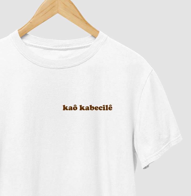 Camiseta Kaô Kabecilê