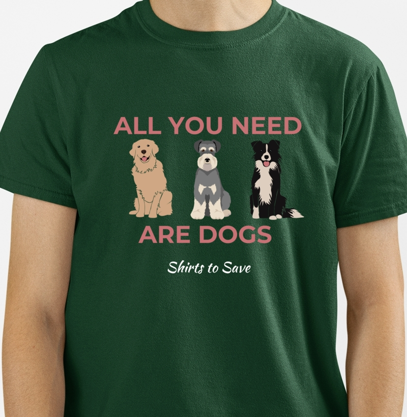 Camiseta All you need are dogs