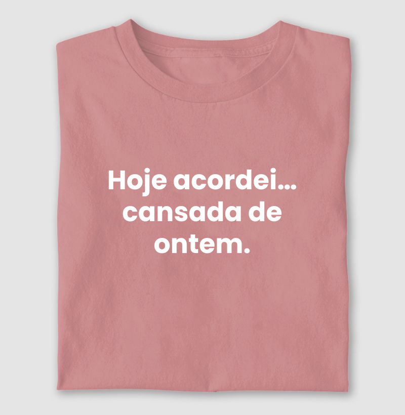 Hoje Acordei, Cansada de Ontem