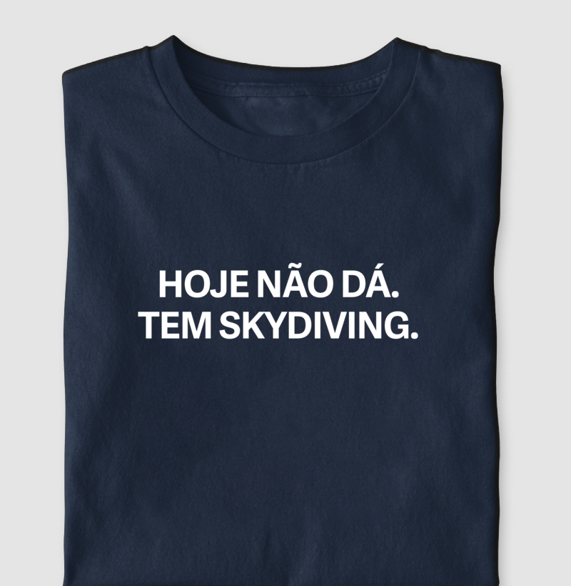 Hoje não dá. Tem skydiving.